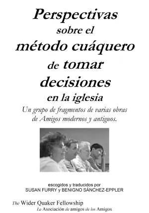 Perspectivas sobre el metodo cuaquero de tomar decisiones en la iglesia.